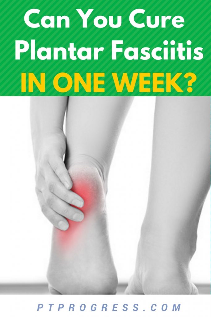 Can You Cure Plantar Fasciitis in One Week