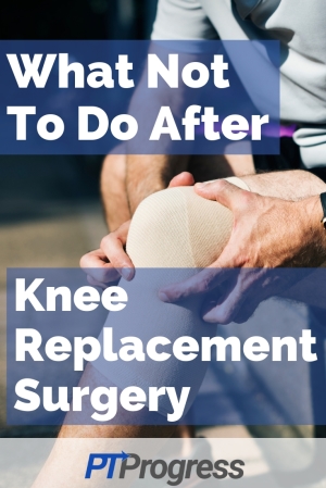 What can you never do after knee replacement?