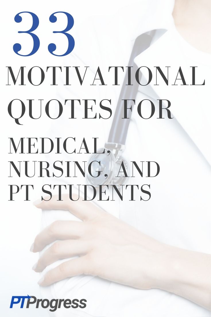 Inspirational Quotes for Students in Med School, Nursing School or PT