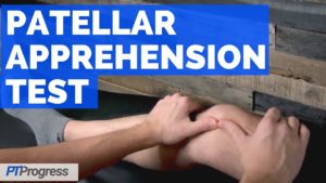 Patellar Apprehension Test for Patellar Dislocation • PTProgress