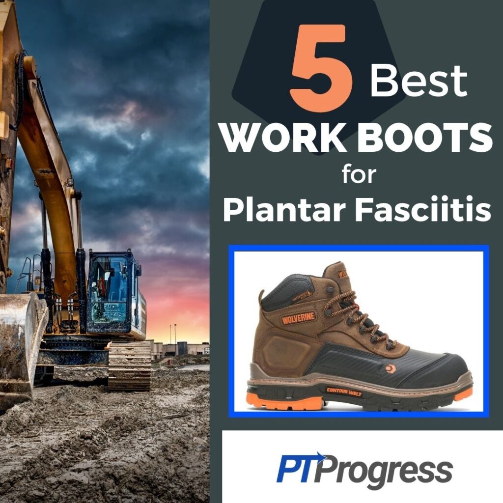 Are Work Boots Good for Plantar Fasciitis?, by Dave Ten