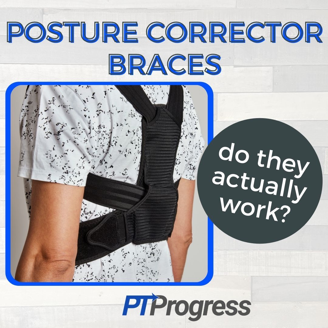Do Posture Correction Braces Work? Thoughts From A Physical Therapist